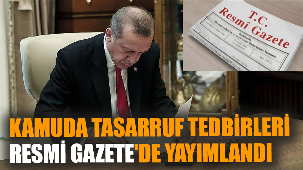 Tasarruf tedbirleri, Resmi Gazete'de yayımlandı
