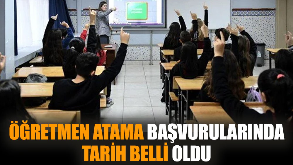 Öğretmen atama başvurularında tarih belli oldu