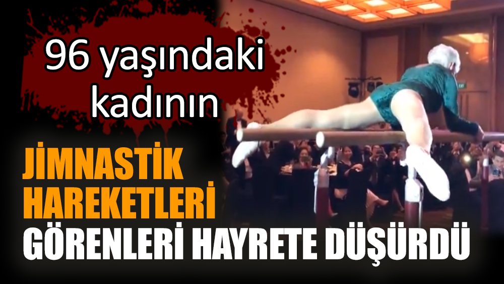 96 yaşındaki kadının jimnastik hareketleri görenleri hayrete düşürdü