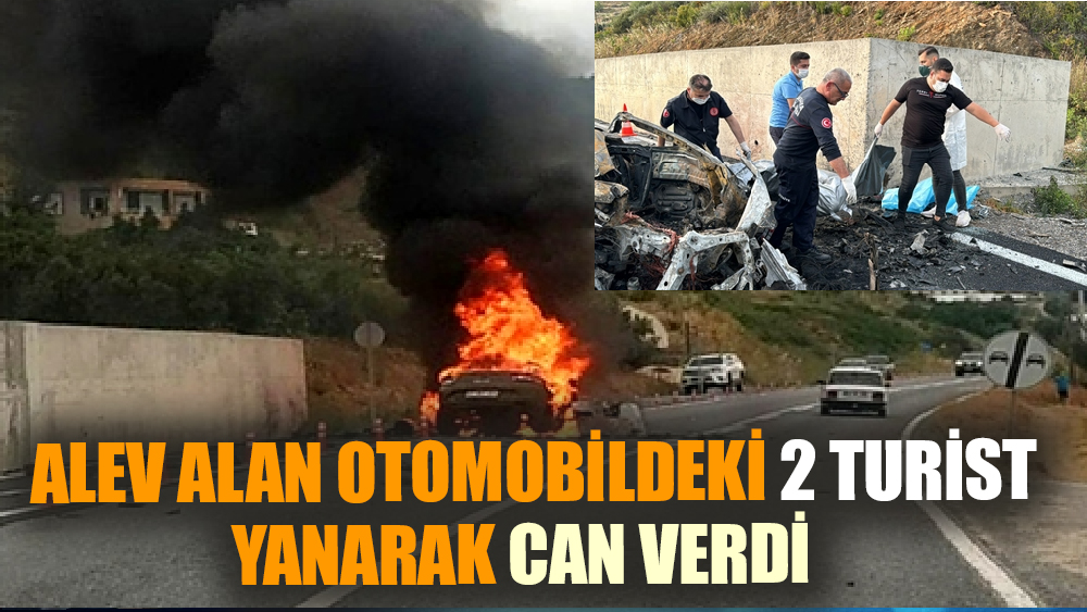 Alev alan otomobilde 2  turist feci şekilde öldü