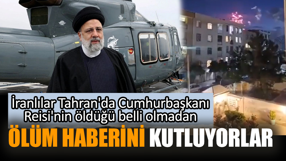 İranlılar Tahran'da Cumhurbaşkanı Reisi'nin öldüğü belli olmadan ölüm haberini kutluyorlar
