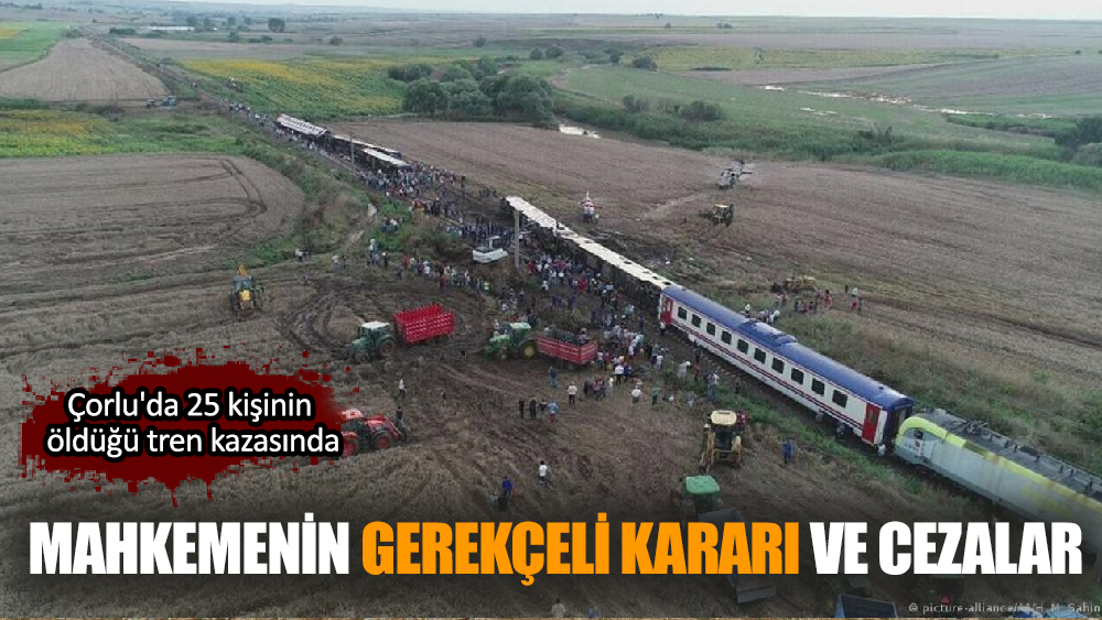 Çorlu Tren Kazasında Mahkemenin Açıkladığı Gerekçeli Karar