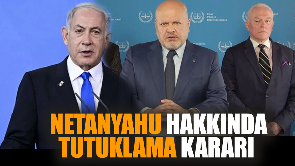 İsrail Başbakanı Netanyahu hakkında tutuklama kararı