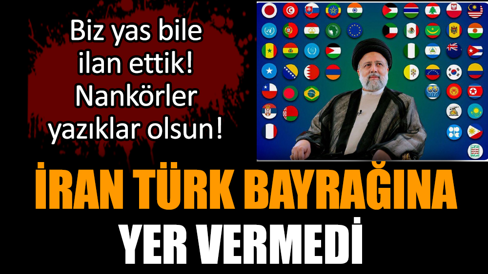 İran Türk bayrağına yer vermedi