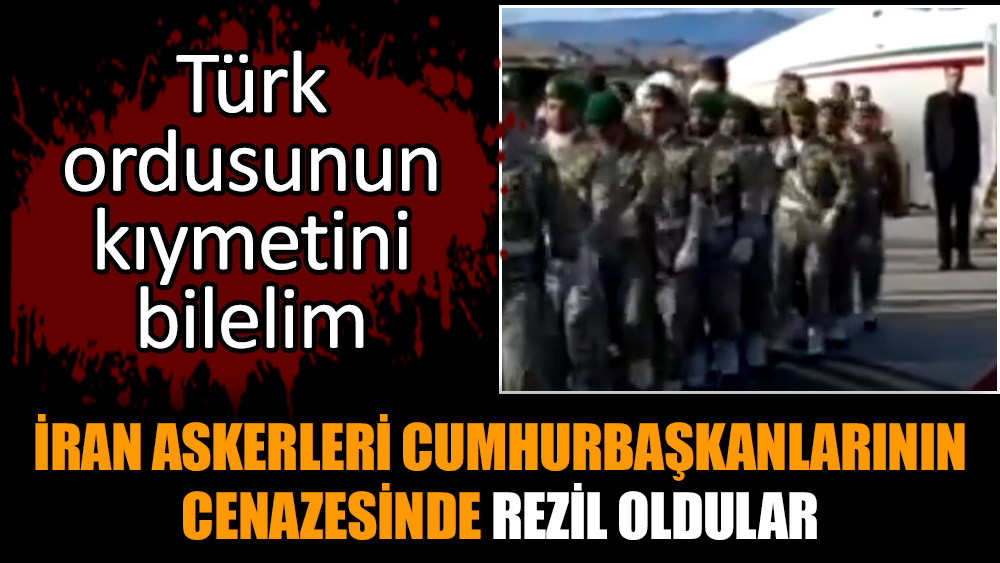 İran askerleri Cumhurbaşkanlarının cenazesinde rezil oldular