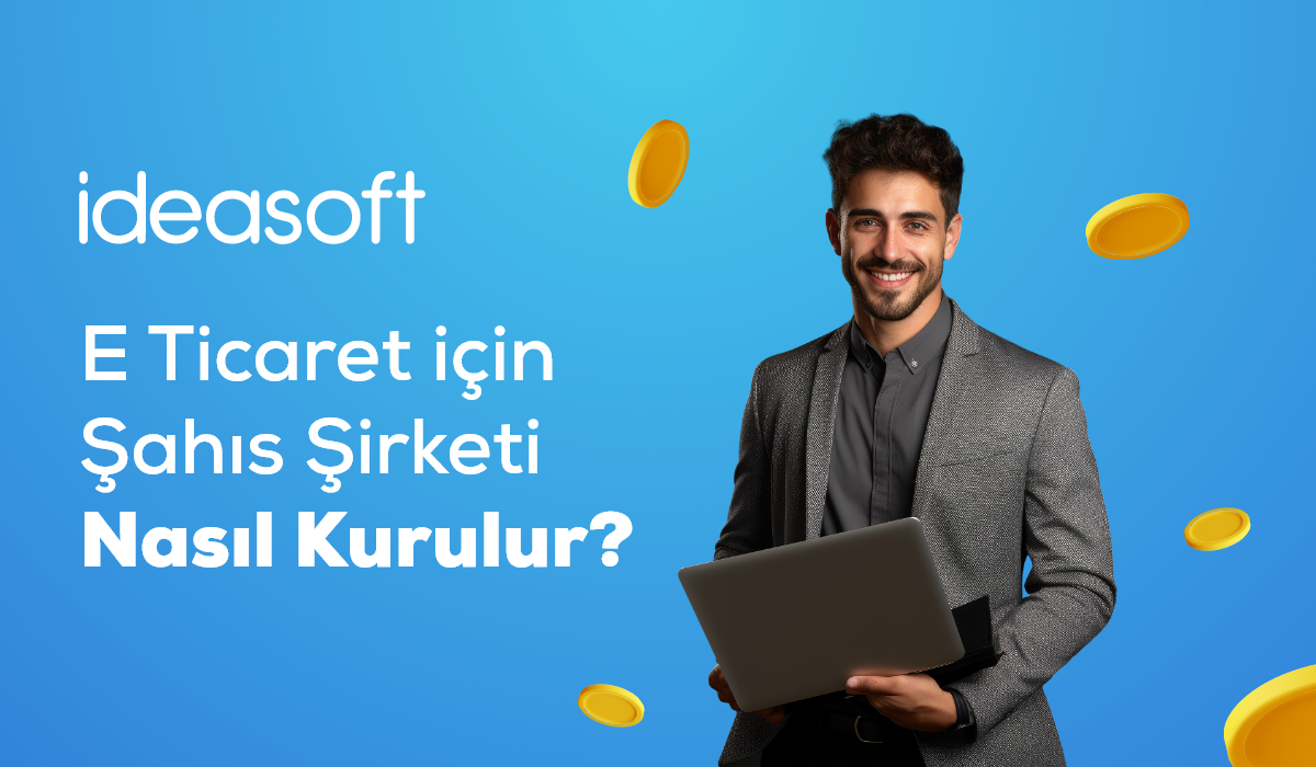 E-Ticaret İçin Şahıs Şirketi Nasıl Kurulur?