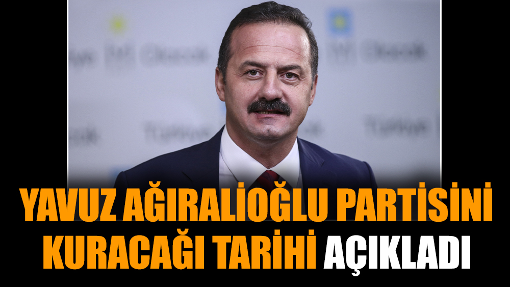 Yavuz Ağıralioğlu partisini kuracağı tarihi açıkladı