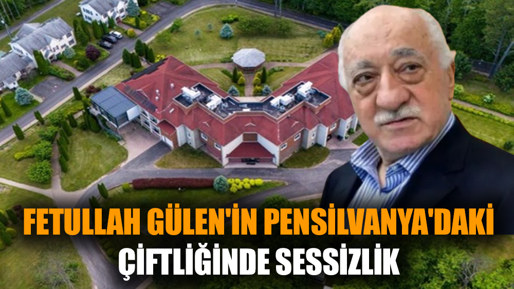 Fetullah Gülen'in Pensilvanya'daki çiftliğinde sessizlik