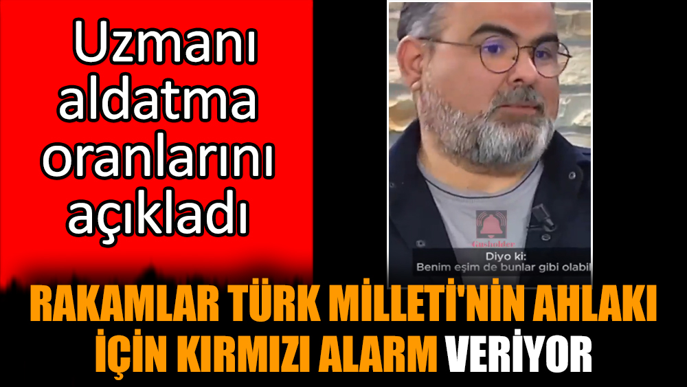 Rakamlar Türk Milleti'nin ahlakı için kırmızı alarm veriyor