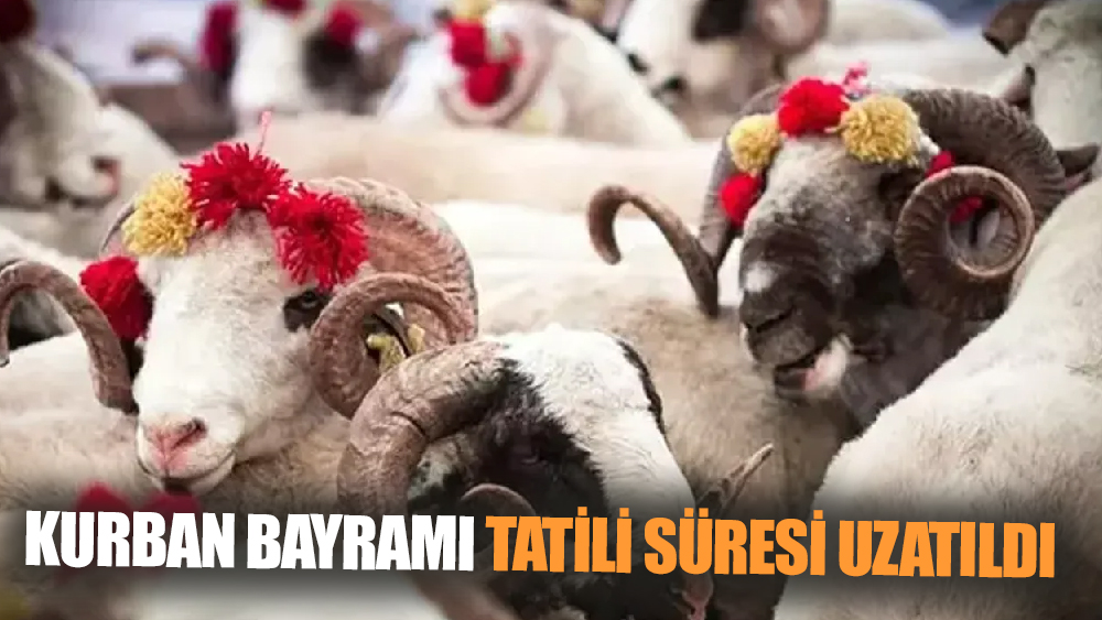 Kurban Bayramı Tatili Süresi Uzatıldı