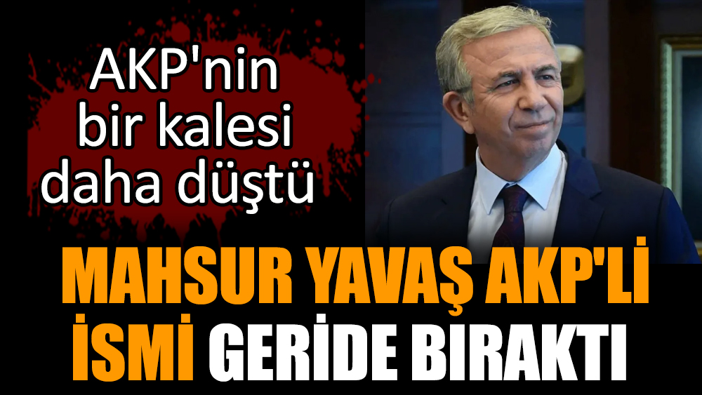 Mahsur Yavaş AKP'li ismi geride bıraktı