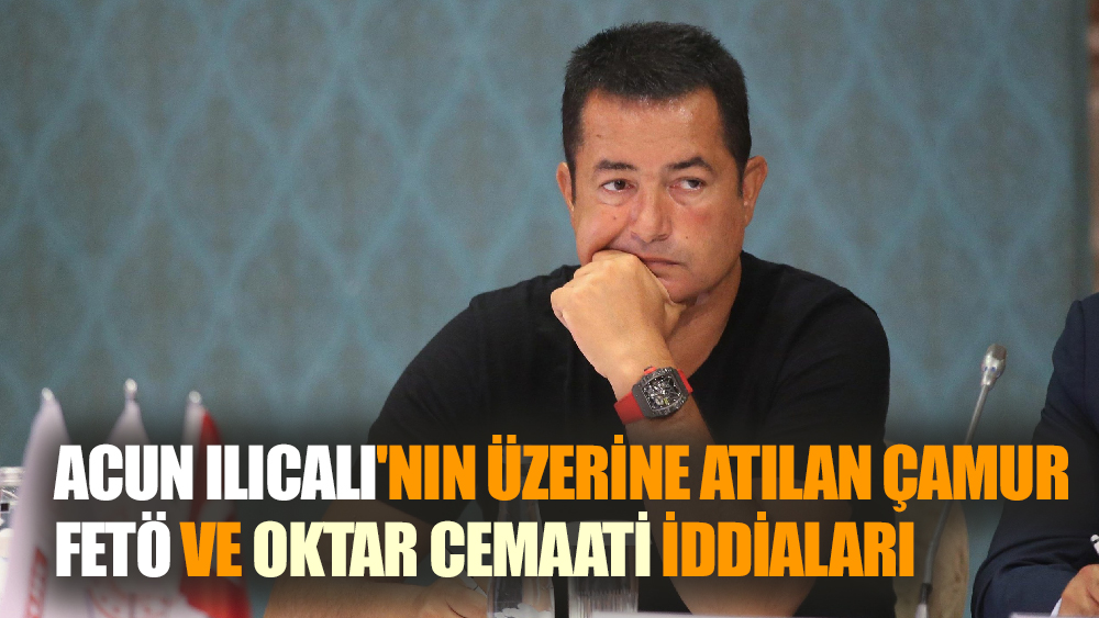 Acun Ilıcalı Nasıl FETÖ'cü Oldu?