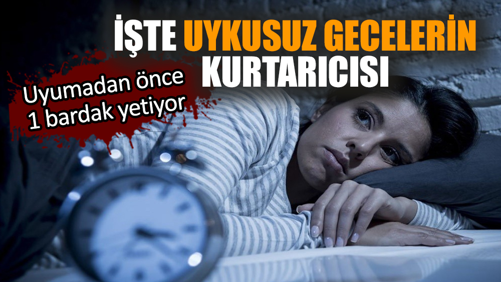 Uykusuz gecelerin kurtarıcısı! Uyumadan önce 1 bardak yetiyor