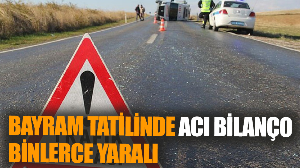 Bayram Tatilinde Acı Bilanço