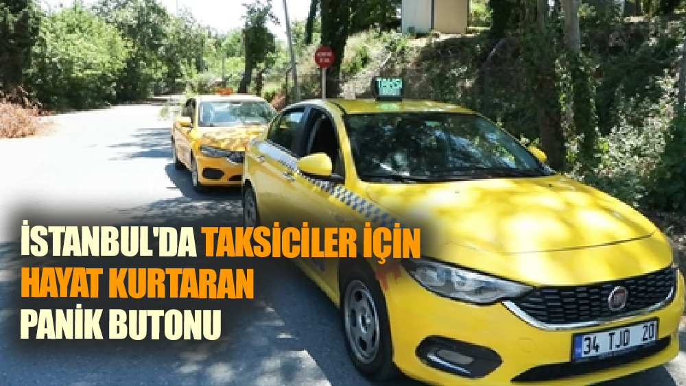 Taksicilerin Güvenliği İçin İstanbul'da Yeni Adım