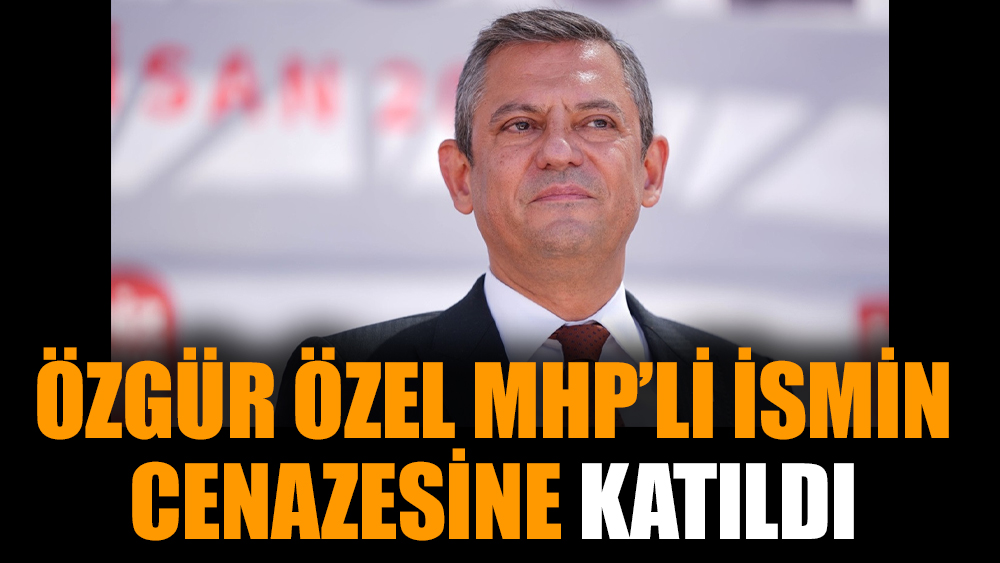 Özgür Özel MHP’li ismin cenazesine katıldı
