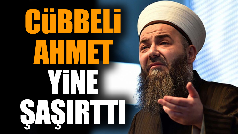 Cübbeli Ahmet yine şaşırttı