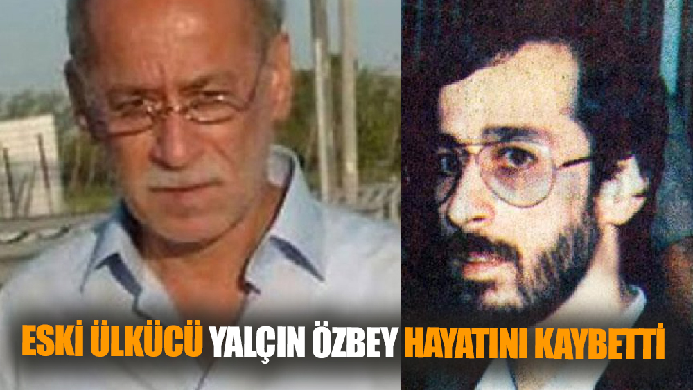 Eski Ülkücü Yalçın Özbey Hayatını Kaybetti