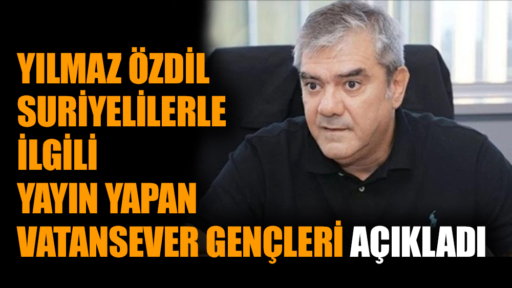 Yılmaz Özdil Suriyelilerle ilgili yayın yapan vatansever gençleri açıkladı
