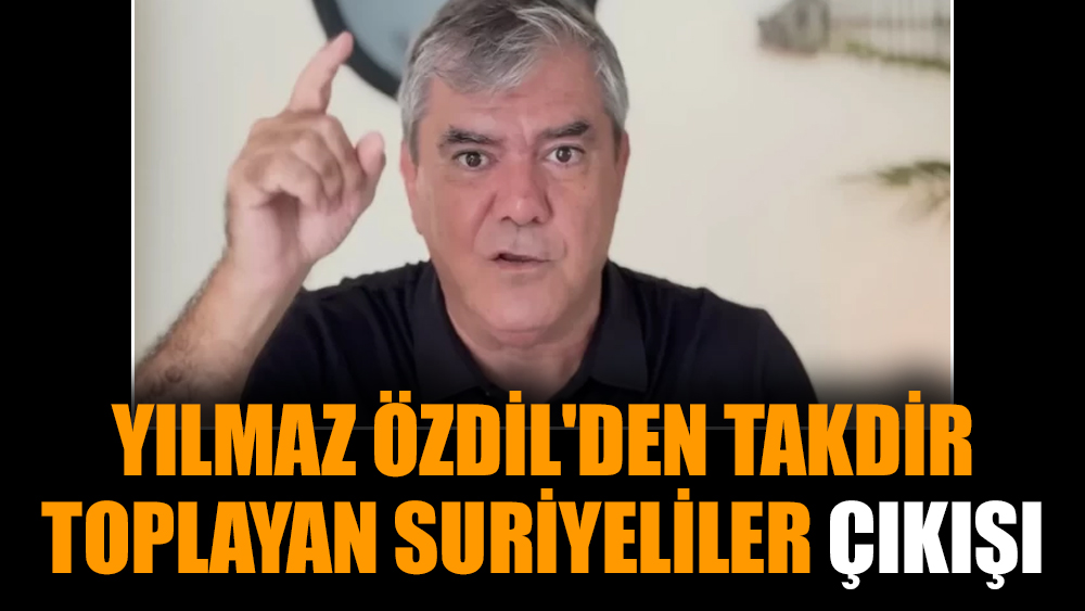 Yılmaz Özdil'den takdir toplayan Suriyeliler çıkışı