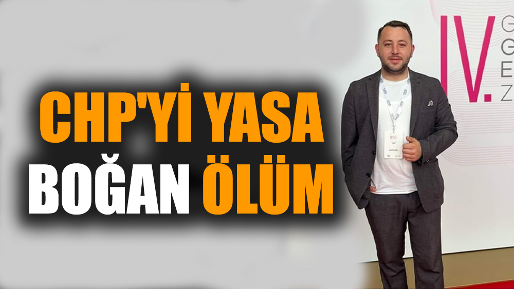 CHP'yi yasa boğan ölüm