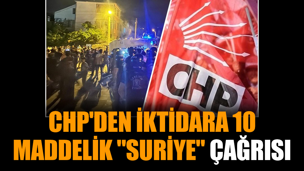 CHP'den iktidara 10 maddelik "Suriye" çağrısı