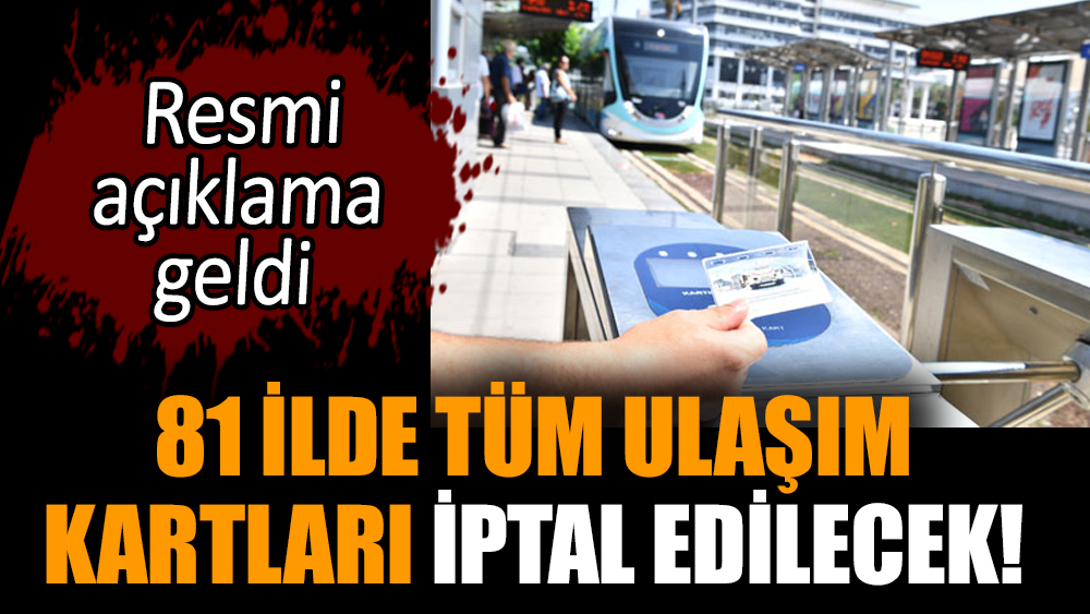 81 ilde tüm ulaşım kartları iptal edilecek!