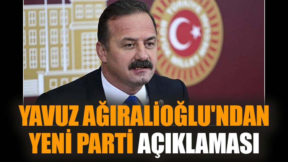 Yavuz Ağıralioğlu'ndan yeni parti açıklaması