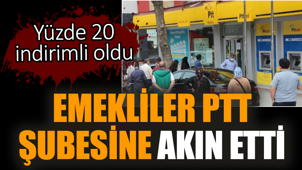 Emekliler yüzde 20 indirimi duyunca PTT'ye akın etti