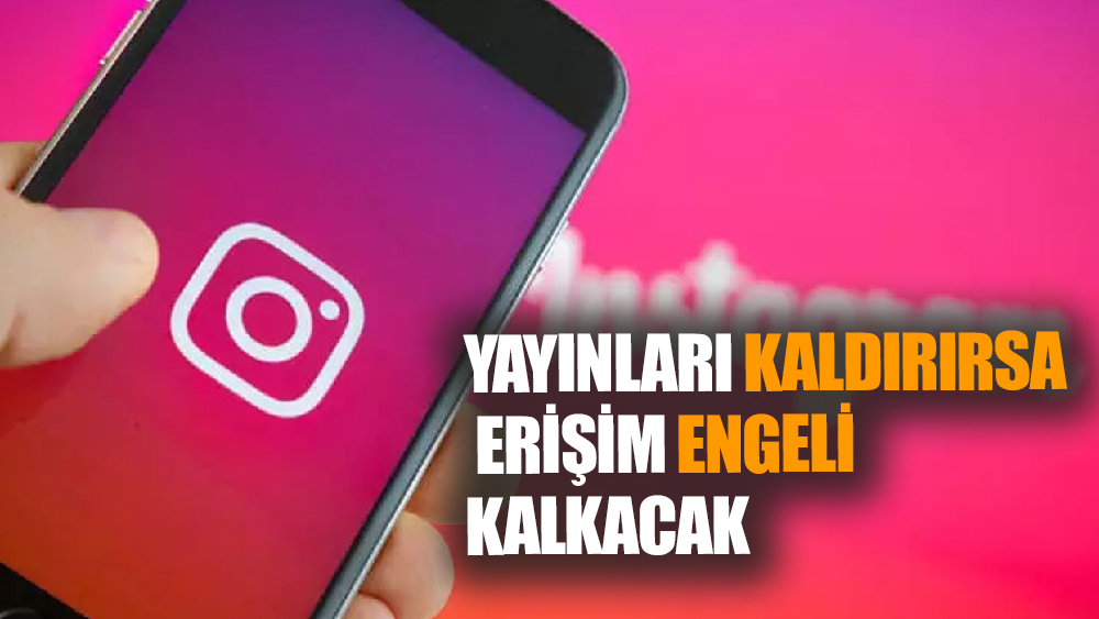 İnstagram'ın Açılma Şartları Belli Oldu