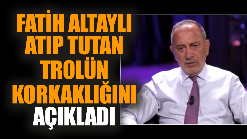 Fatih Altaylı atıp tutan trolün korkaklığını açıkladı