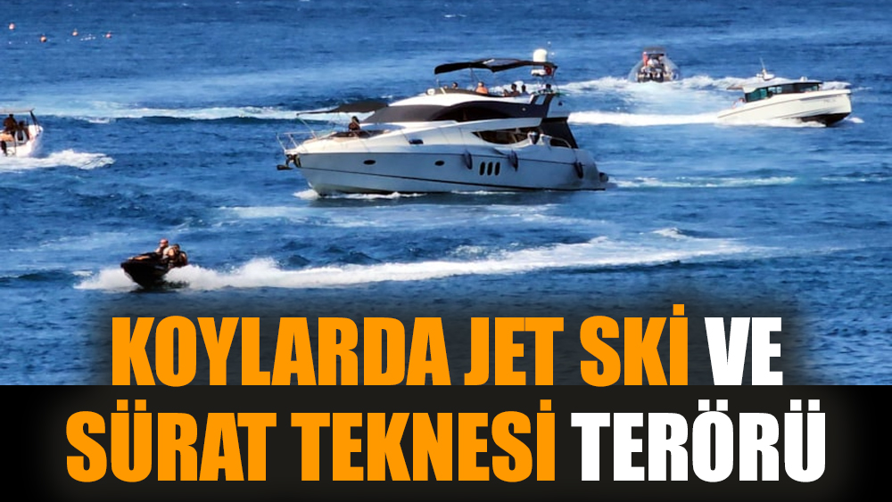 Koylarda jet ski ve sürat teknesi terörü