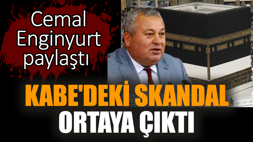 Kabe'deki skandal ortaya çıktı! Cemal Enginyurt paylaştı