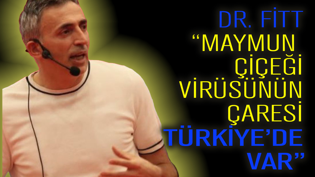 Dr. Fitt: "Maymun Çiçeği Virüsünün Çaresi Türkiye’de"