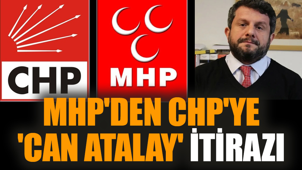 MHP'den CHP'ye 'Can Atalay' itirazı