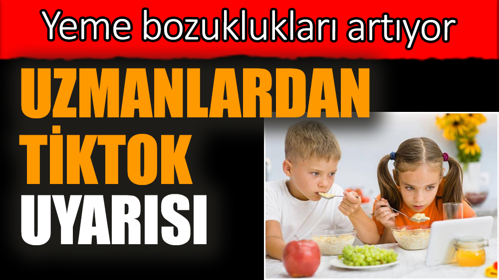 Yeme bozuklukları artıyor: Uzmanlardan TikTok uyarısı