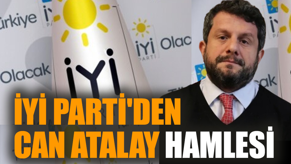 İYİ Parti'den Can Atalay hamlesi