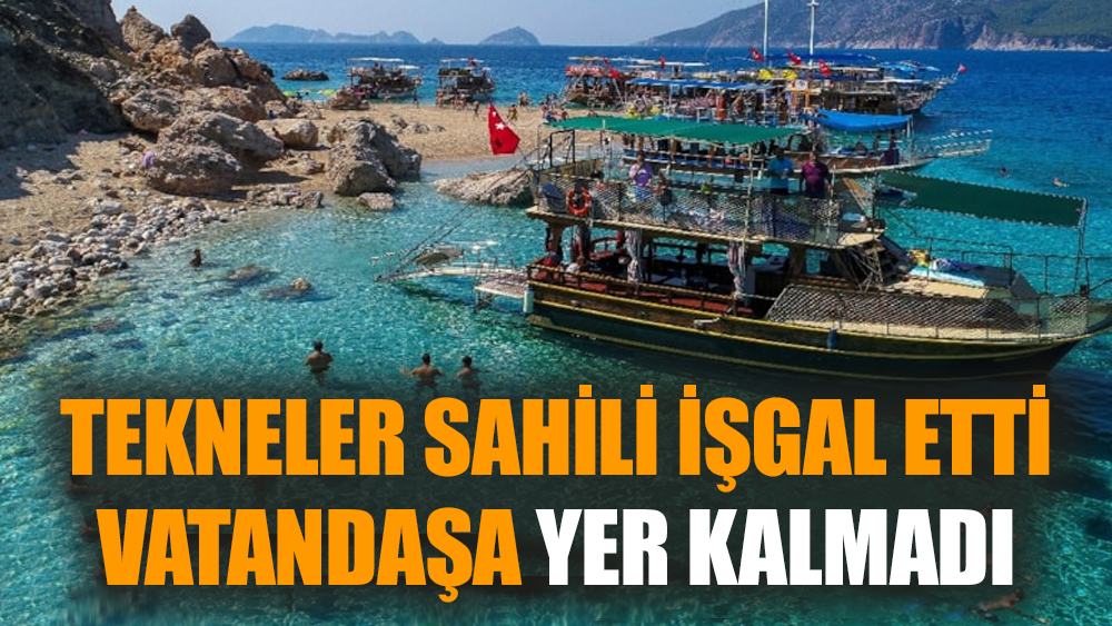Tekneler sahili işgal etti, vatandaşa yer kalmadı