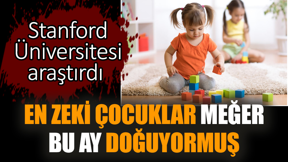 En zeki çocuklar meğer bu ay doğuyormuş