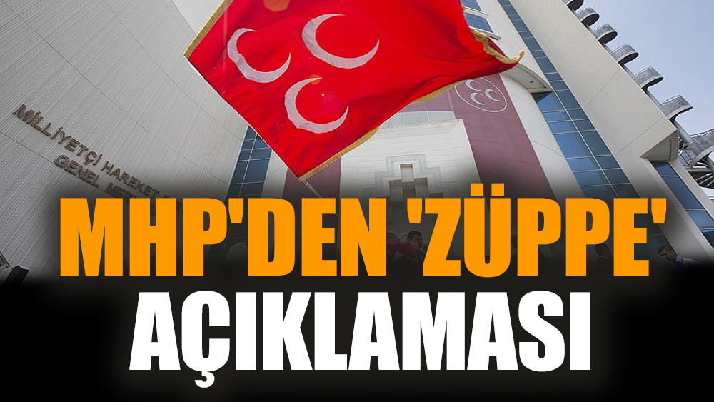 MHP'den 'züppe' açıklaması