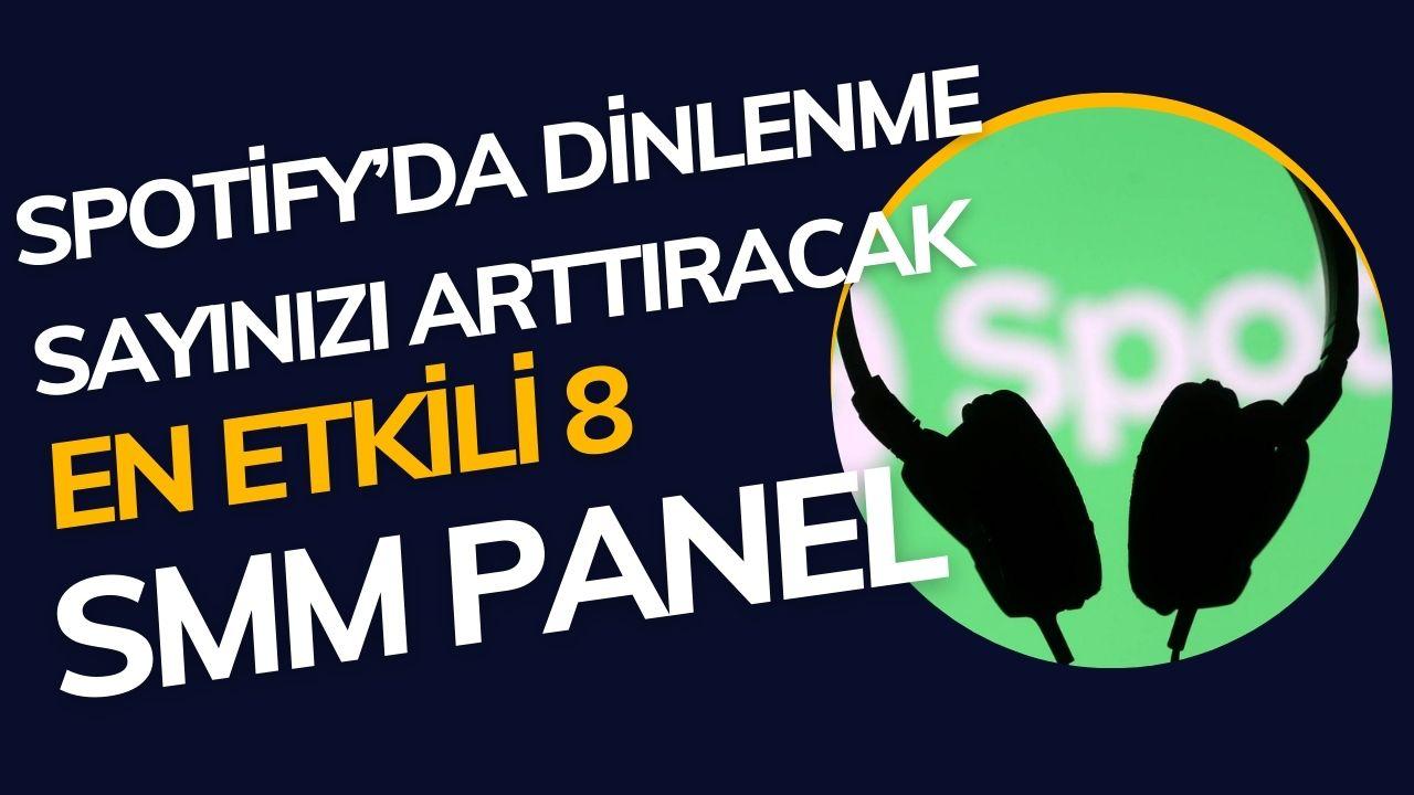 Spotify'da Dinlenme Sayınızı Arttıracak En Etkili 8 SMM panel