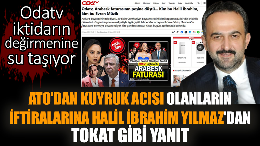 ATO'dan kuyruk acısı olanların iftiralarına Halil İbrahim Yılmaz'dan tokat gibi yanıt! Odatv kime hizmet ediyor!