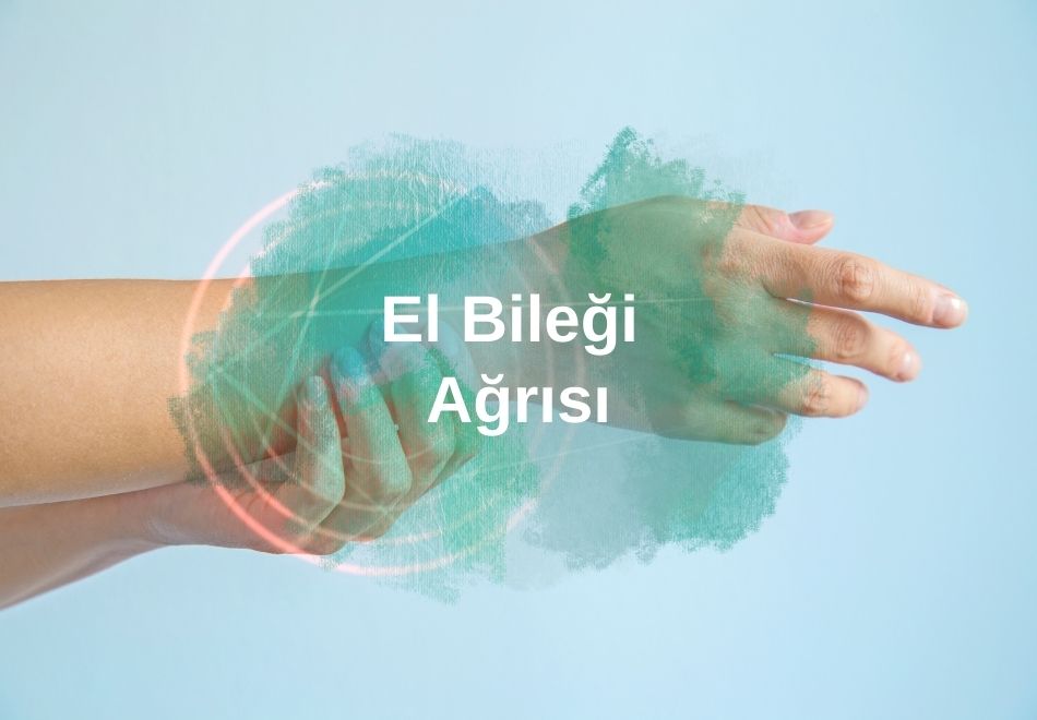 El Bileği Ağrısı: Nedenleri, Tedavisi ve Korunma Yöntemleri