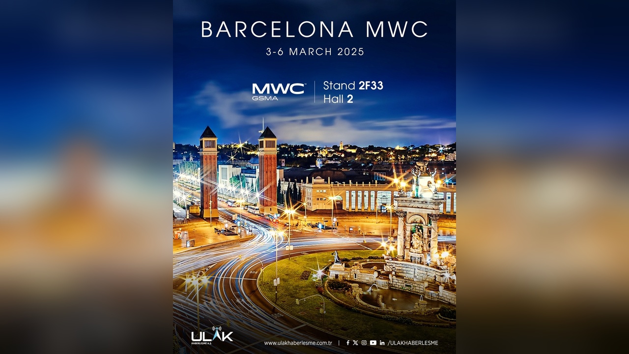 ULAK Haberleşme, MWC Barcelona 2025'te Yerli Teknolojileri Sergileyecek