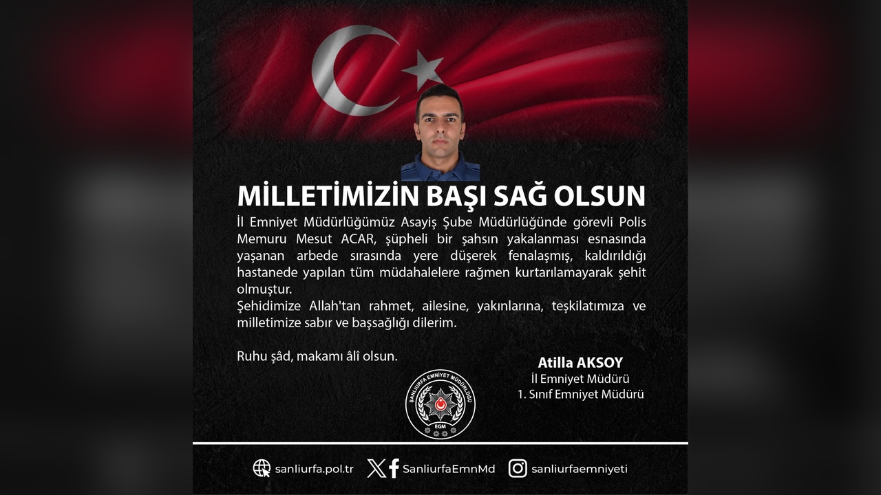 Şanlıurfa'da Arbede Sırasında Fenalaşan Polis Memuru Şehit Oldu