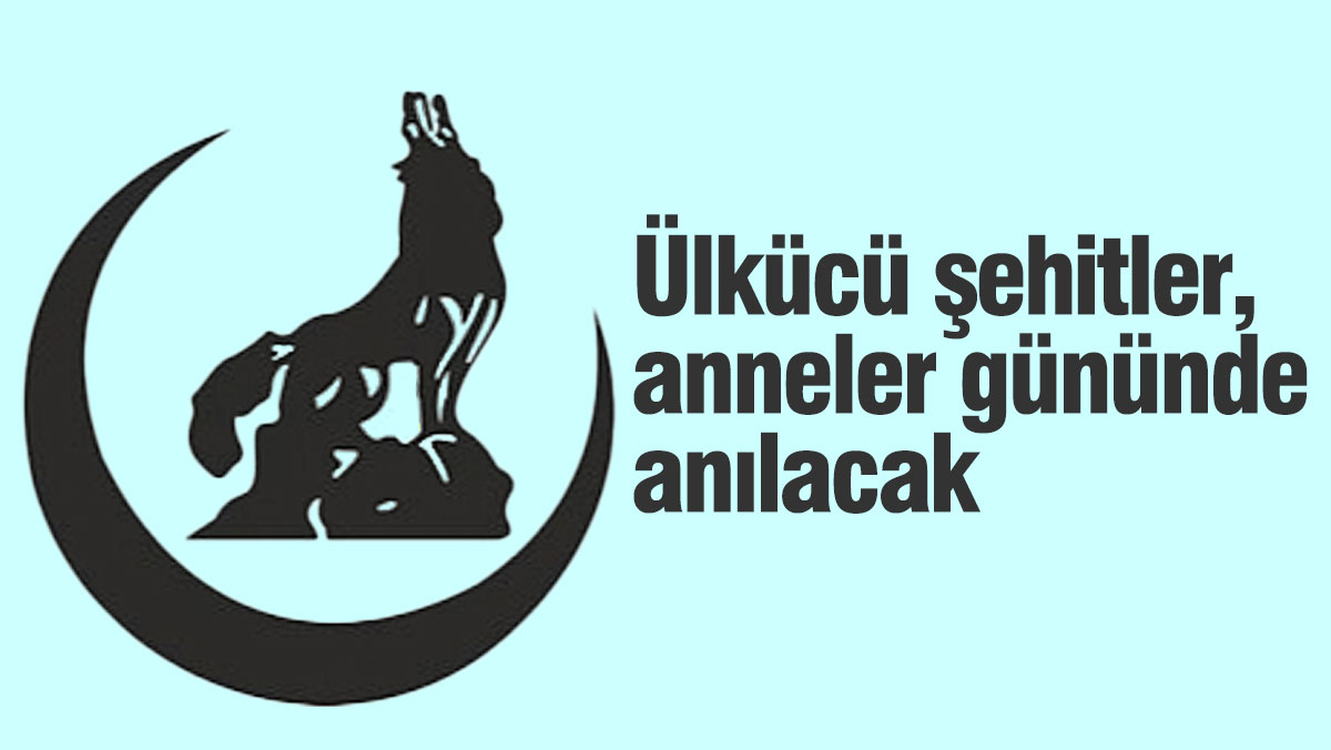 Ülkücü şehitler anneler gününde anılıyor