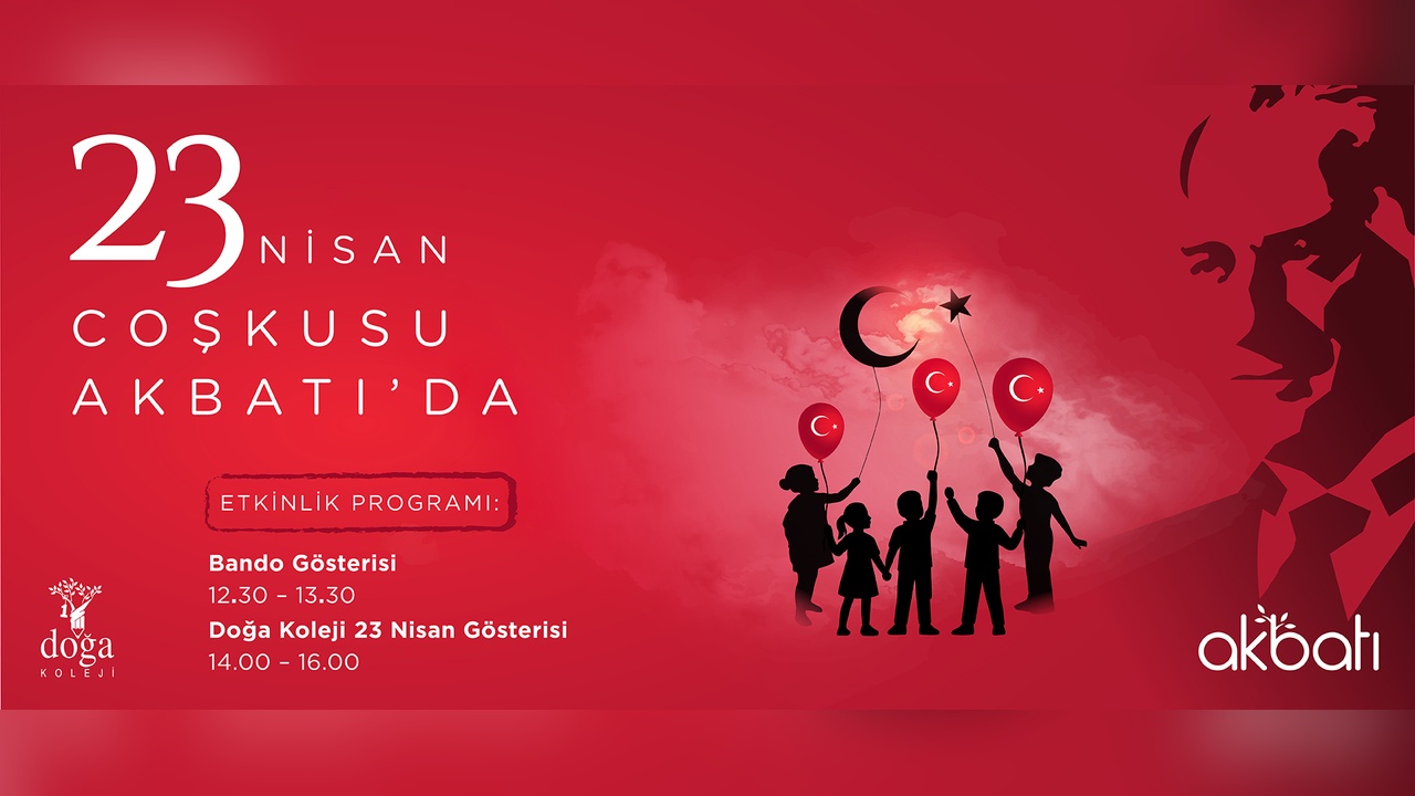 Akbatı Alışveriş Merkezi'nde 23 Nisan Ulusal Egemenlik ve Çocuk Bayramı’na Özel Etkinlikler