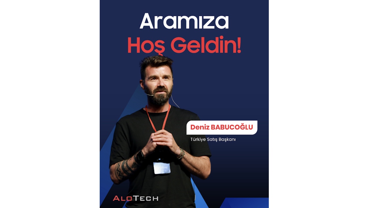 Deniz Babucoğlu, AloTech Türkiye Satış Başkanlığı görevine getirildi