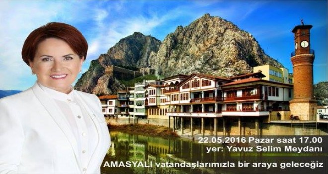 Meral Akşener Pazar Günü Amasya da