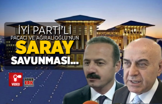 İYİ Parti’li Paçacı ve Ağıralioğlu’nun Saray savunması...